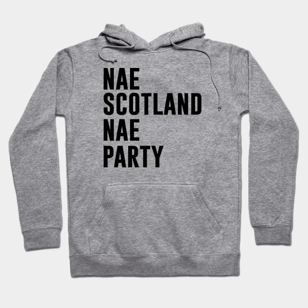 Nae Scotland Nae Party Hoodie by gabrielakaren